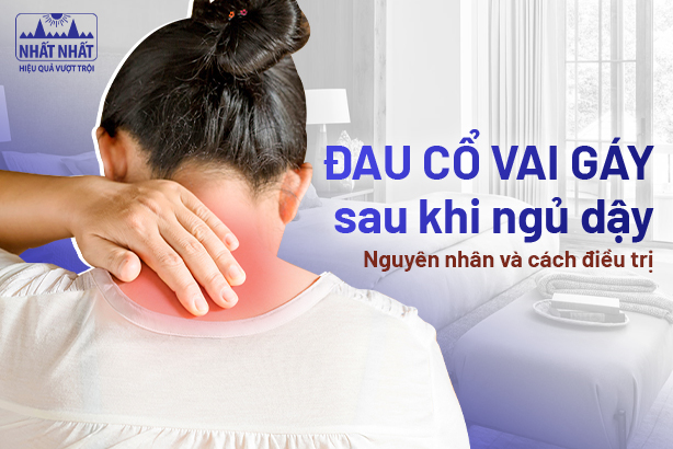 Đau cổ gáy sau khi ngủ dậy: Nguyên nhân và cách điều trị hiệu quả
