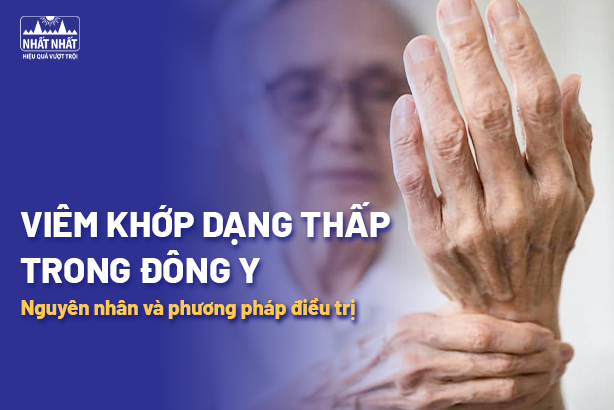 Viêm khớp dạng thấp trong Đông y: Nguyên nhân và phương pháp điều trị