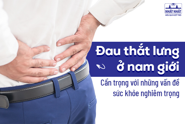 Đau thắt lưng ở nam giới: Cẩn trọng với những vấn đề sức khỏe nghiêm trọng
