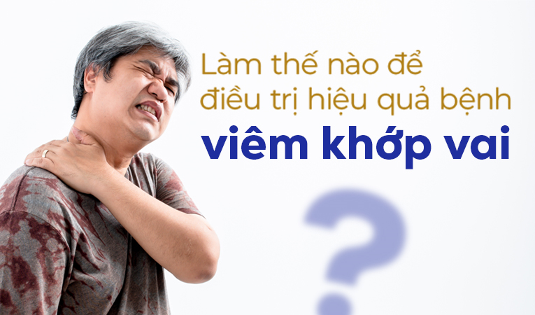 Làm thế nào để điều trị bệnh viêm khớp vai hiệu quả?