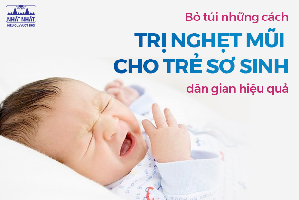 Bỏ túi những cách trị nghẹt mũi cho trẻ sơ sinh dân gian hiệu quả