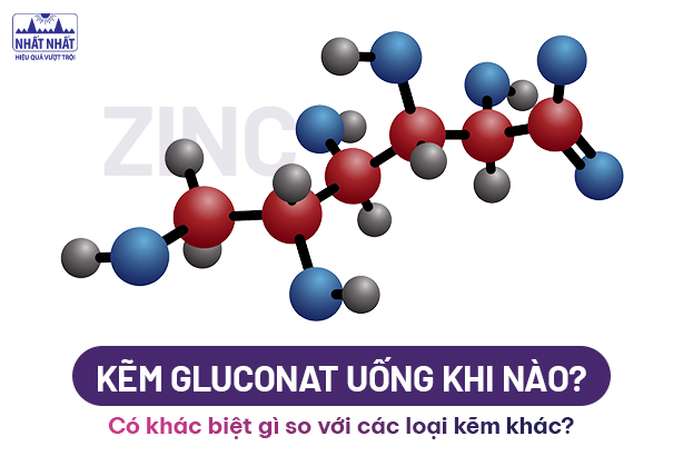 Kẽm gluconat uống khi nào? Có khác biệt gì so với các loại kẽm khác?