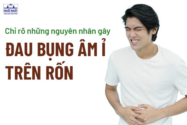 Chỉ rõ những nguyên nhân gây đau bụng âm ỉ trên rốn