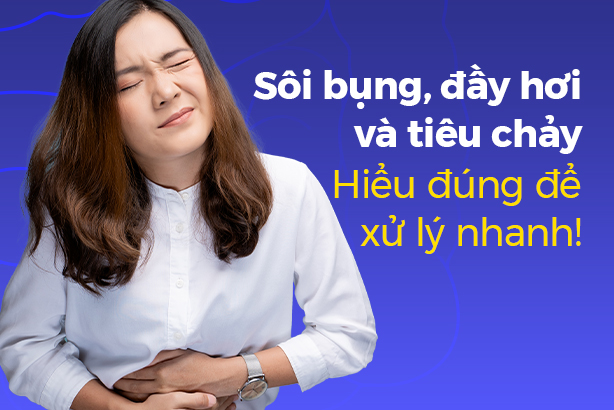 Sôi bụng, đầy hơi và tiêu chảy – Hiểu đúng để xử lý nhanh!
