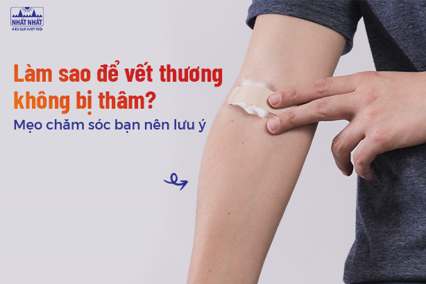 Làm sao để vết thương không bị thâm? Mẹo chăm sóc bạn nên lưu ý