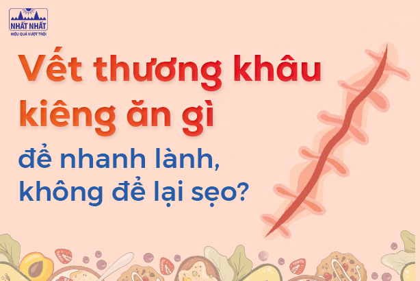 Vết thương khâu kiêng ăn gì để nhanh lành, không để lại sẹo?