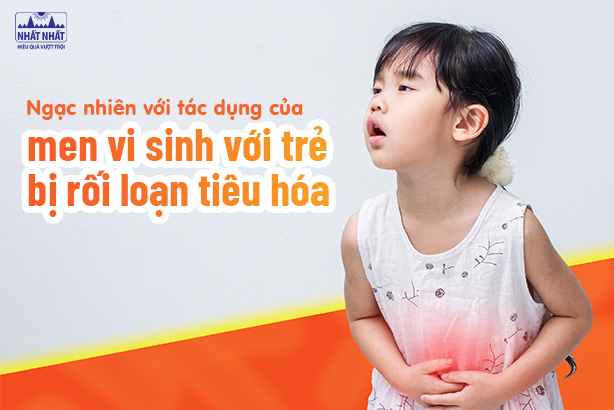 Ngạc nhiên với tác dụng của men vi sinh với trẻ bị rối loạn tiêu hóa