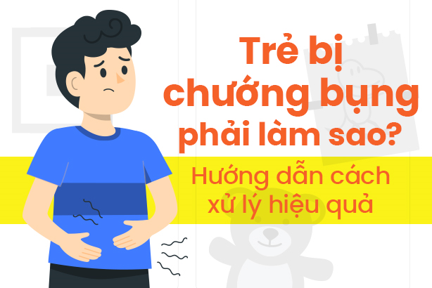 Trẻ bị chướng bụng phải làm sao? Hướng dẫn cách xử lý hiệu quả