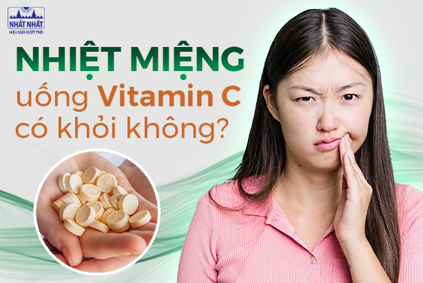 Nhiệt miệng uống vitamin C có khỏi không?