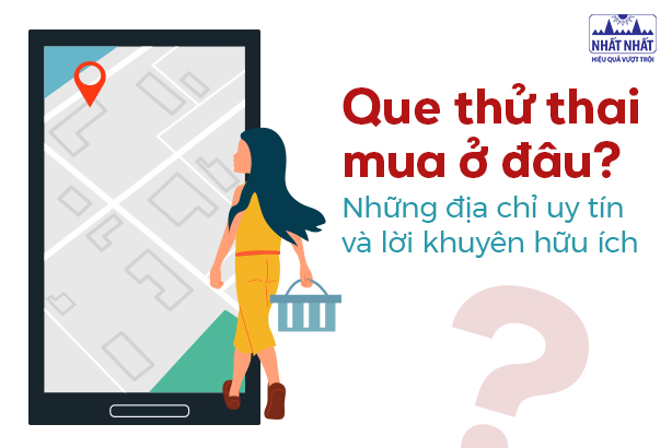 Que thử thai mua ở đâu? Những địa chỉ uy tín và lời khuyên hữu ích