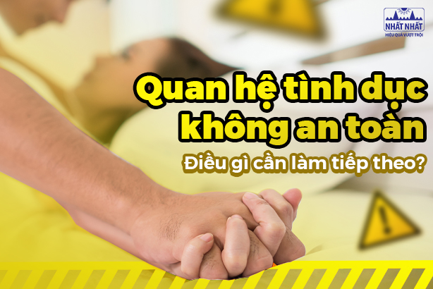Quan hệ tình dục không an toàn: Điều gì cần làm tiếp theo?