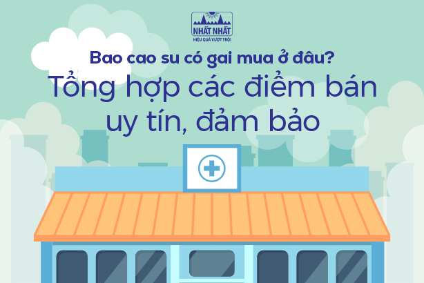 Bao cao su có gai mua ở đâu? Tổng hợp các điểm bán uy tín, đảm bảo