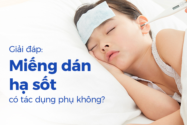 Giải đáp: Miếng dán hạ sốt có tác dụng phụ không?