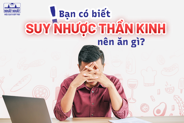 Bạn có biết suy nhược thần kinh nên ăn gì?
