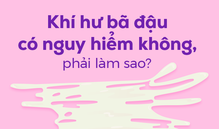 Khí hư bã đậu có nguy hiểm không, phải làm sao? 