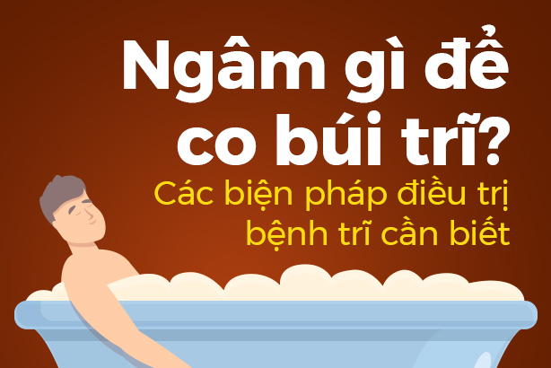 Ngâm gì để co búi trĩ? Các biện pháp điều trị bệnh trĩ cần biết