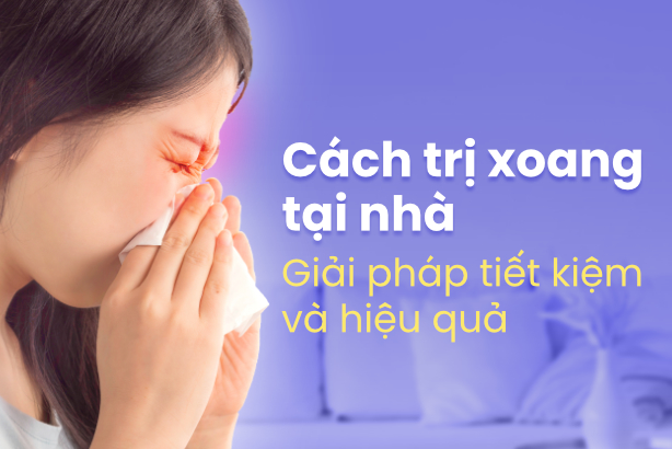 Cách trị xoang tại nhà – Giải pháp tiết kiệm và hiệu quả