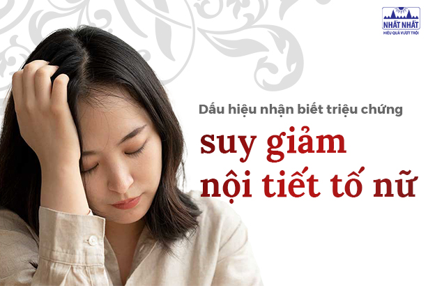 Dấu hiệu nhận biết triệu chứng suy giảm nội tiết tố nữ 