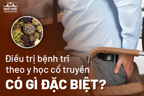 Điều trị bệnh trĩ theo y học cổ truyền có gì đặc biệt?