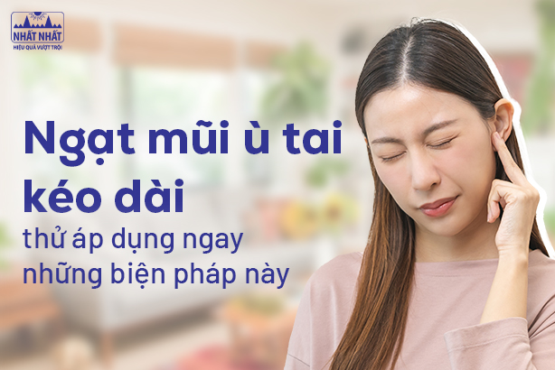 Ngạt mũi ù tai kéo dài: thử áp dụng ngay những biện pháp này