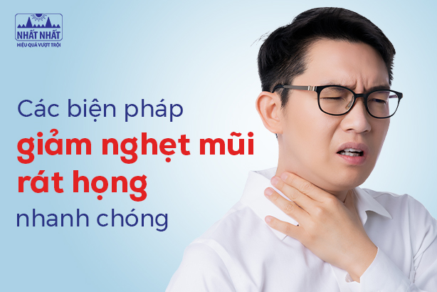 Các biện pháp giảm nghẹt mũi rát họng nhanh chóng