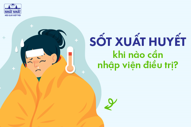 Giải đáp nhanh: Sốt xuất huyết khi nào cần nhập viện điều trị?