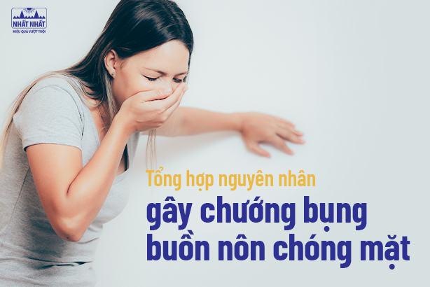 Tổng hợp nguyên nhân gây chướng bụng buồn nôn chóng mặt 