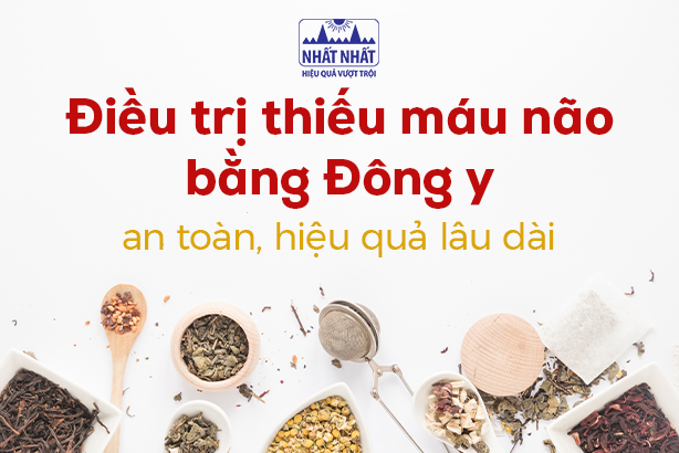 Điều trị thiếu máu não bằng Đông y - an toàn, hiệu quả lâu dài