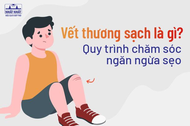 Vết thương sạch là gì? Quy trình chăm sóc ngăn ngừa sẹo