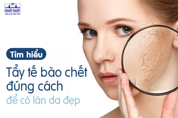 Tìm hiểu: Tẩy tế bào chết đúng cách để có làn da đẹp