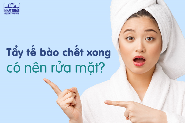 Giải đáp thắc mắc: Tẩy tế bào chết xong có nên rửa mặt?