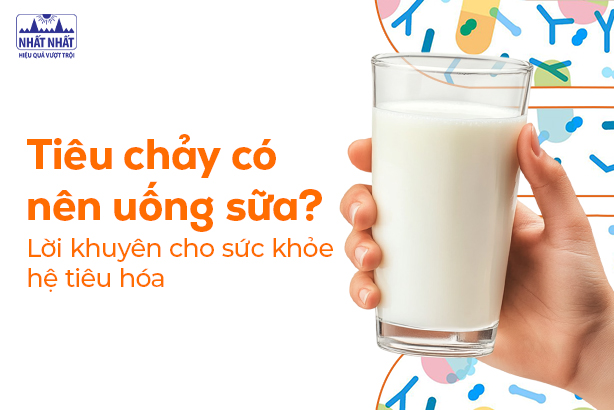 Tiêu chảy có nên uống sữa? Lời khuyên cho sức khỏe hệ tiêu hóa