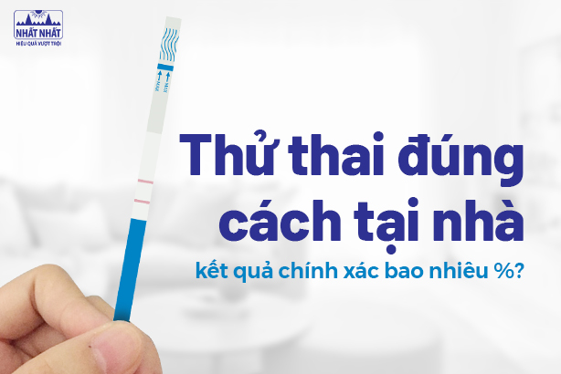 Thử thai đúng cách tại nhà kết quả chính xác bao nhiêu %?