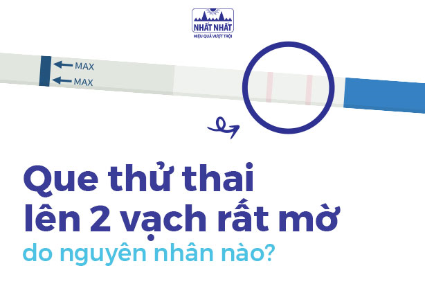 Que thử thai lên 2 vạch rất mờ do nguyên nhân nào?