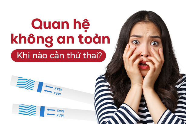 Quan hệ không an toàn – Khi nào cần thử thai?