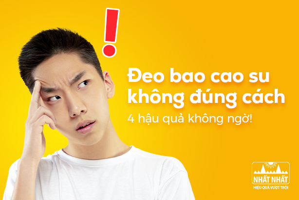 Đeo bao cao su không đúng cách: 4 hậu quả không ngờ!