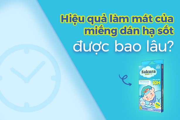 Hiệu quả làm mát của miếng dán hạ sốt được bao lâu?