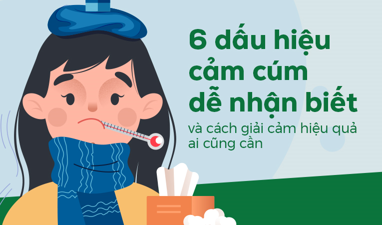 6 dấu hiệu cảm cúm dễ nhận biết và cách giải cảm hiệu quả ai cũng cần