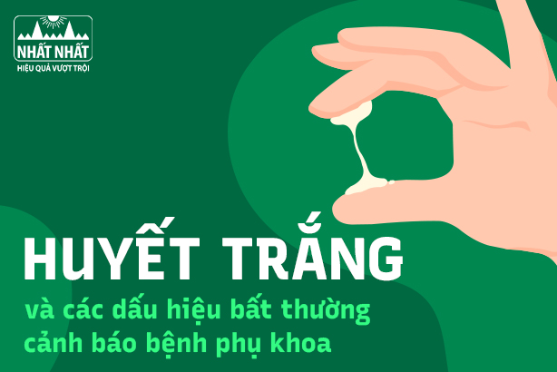 Huyết trắng và các dấu hiệu bất thường cảnh báo bệnh phụ khoa