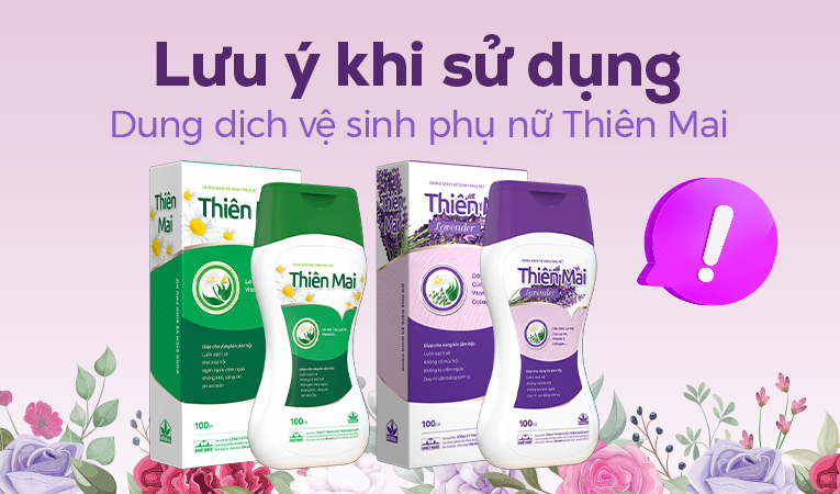 Lưu ý khi sử dụng Dung dịch vệ sinh phụ nữ Thiên Mai