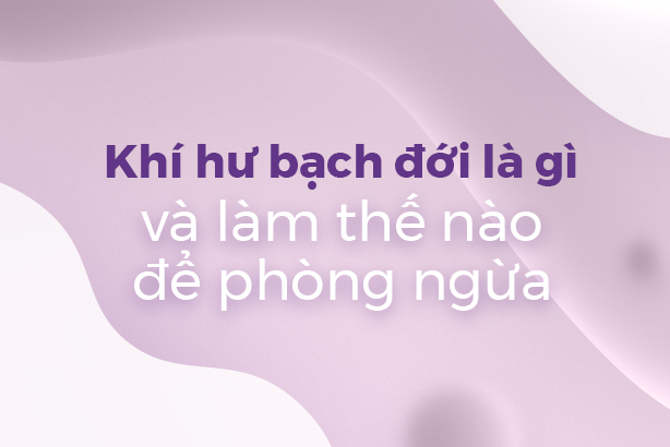 Khí hư bạch đới là gì và làm thế nào để phòng ngừa