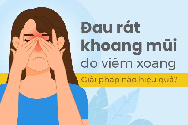 Đau rát khoang mũi do viêm xoang: Giải pháp nào hiệu quả?