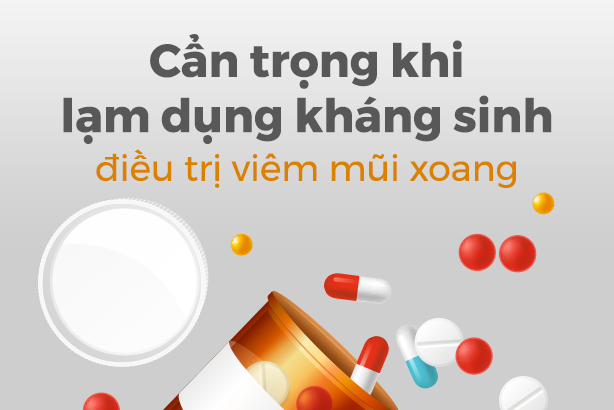 Cẩn trọng khi lạm dụng kháng sinh điều trị viêm mũi xoang