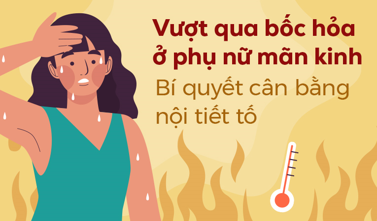 Vượt qua bốc hỏa ở phụ nữ mãn kinh: Bí quyết cân bằng nội tiết tố