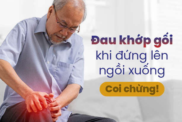Đau khớp gối khi đứng lên ngồi xuống – Coi chừng!