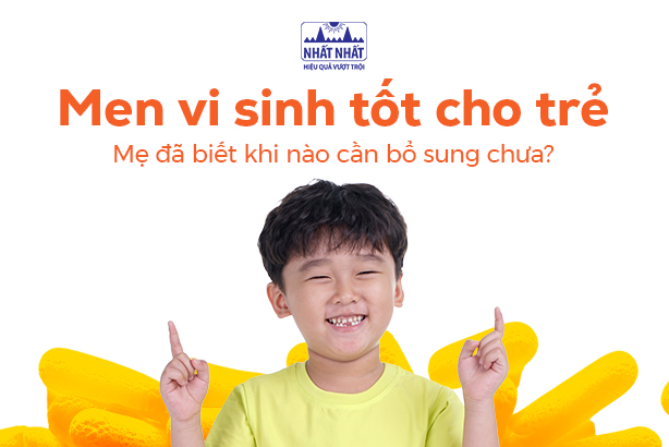 Men vi sinh tốt cho trẻ: Mẹ đã biết khi nào cần bổ sung chưa?