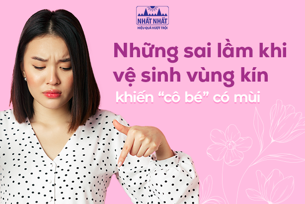 Những sai lầm khi vệ sinh vùng kín khiến “cô bé” có mùi