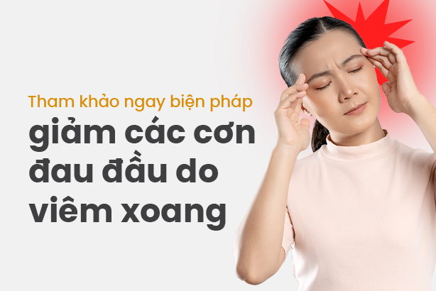 Tham khảo ngay biện pháp giảm các cơn đau đầu do viêm xoang 