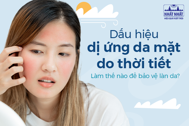 Dấu hiệu dị ứng da mặt do thời tiết: Làm thế nào để bảo vệ làn da?