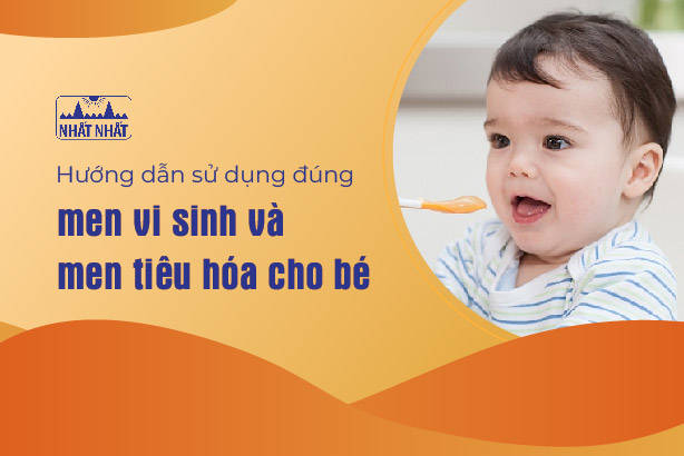 Hướng dẫn sử dụng đúng men vi sinh và men tiêu hóa cho bé